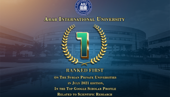 The Arab International University Ranked First on The Syrian Private Universities in July 2021 edition, In the Top Google Scholar Profile Related to Scientific Research 